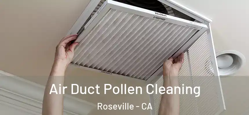  Air Duct Pollen Cleaning Roseville - CA
