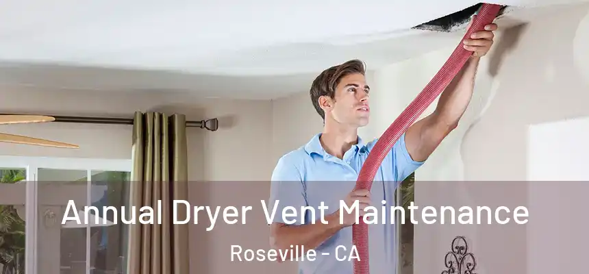  Annual Dryer Vent Maintenance Roseville - CA