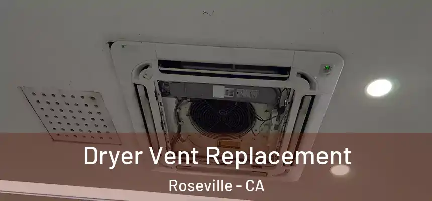  Dryer Vent Replacement Roseville - CA