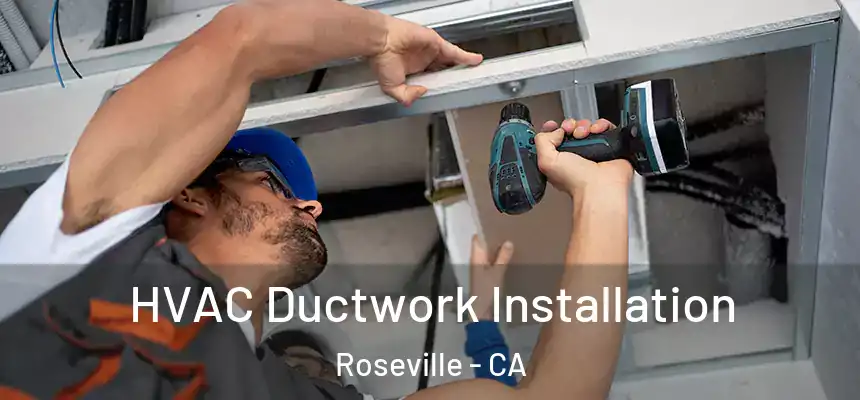  HVAC Ductwork Installation Roseville - CA
