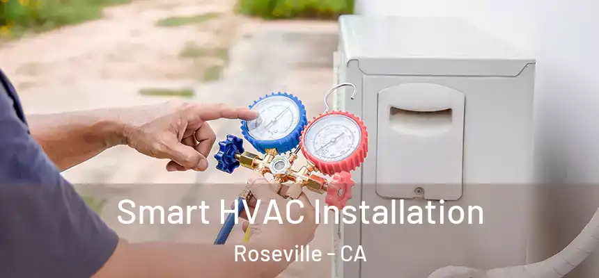  Smart HVAC Installation Roseville - CA